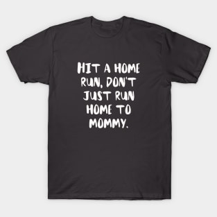 Hit a Home Run 2 T-Shirt